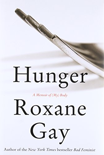 Hunger :  A Memoir of (My) Body