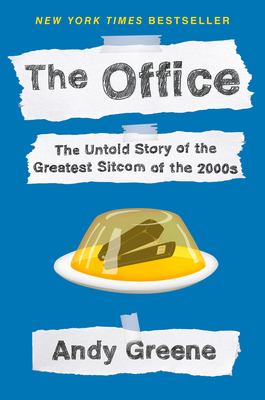 Office, The : The Untold Story of the Greatest Sitcom of the 2000s: An Oral History.