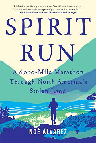 Spirit Run : A 6,000-Mile Marathon Through North America's Stolen Land