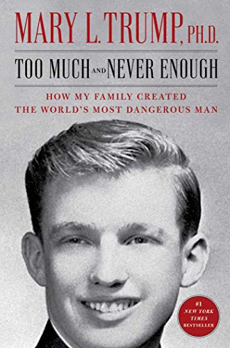 Too Much and Never Enough : How My Family Created the World's Most Dangerous Man.