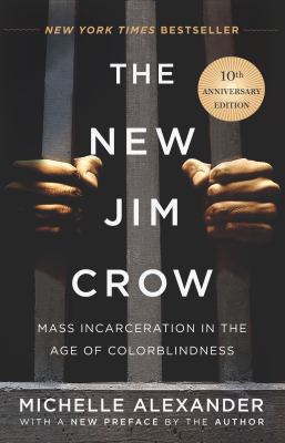 New Jim Crow, The : Mass Incarceration in the Age of Colorblindness.