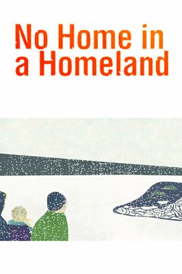 No Home In A Homeland : Indigenous Peoples and Homelessness in the Canadian North.