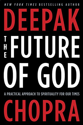 Future Of God : A Practical Approach To Spirituality For Our Times, The