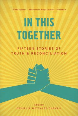 In This Together : fifteen stories of truth & reconciliation .