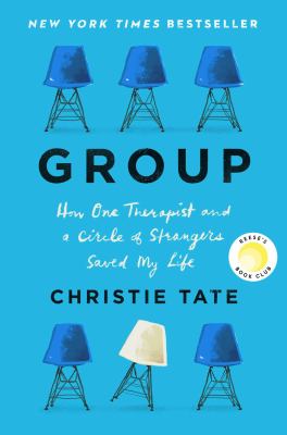 Group : How One Therapist and a Circle of Strangers Saved My Life.