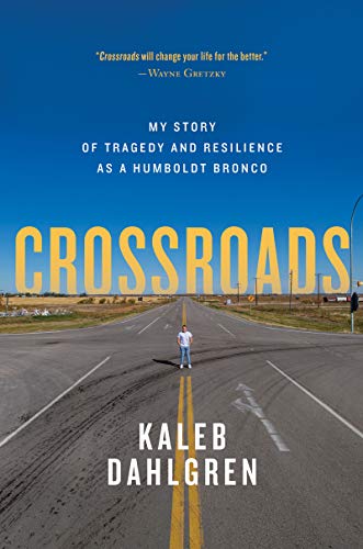 Crossroads : My Story of Tragedy and Resilience as a Humboldt Bronco.