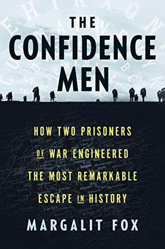 Confidence Men, The : How Two Prisoners of War Engineered the Most Remarkable Escape in History.
