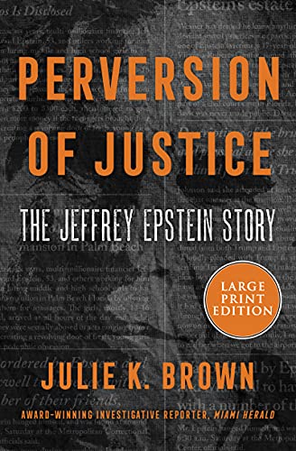 Perversion Of Justice : The Jeffrey Epstein Story.