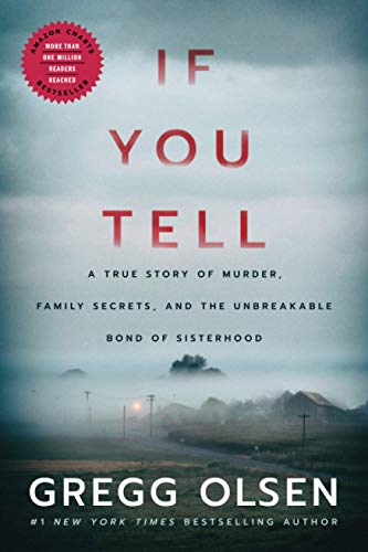If You Tell : a true story of murder, family secrets, and the unbreakable bond of sisterhood