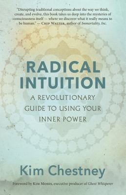 Radical Intuition : A Revolutionary Guide to Using our Inner Power.