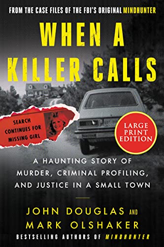 When A Killer Calls : A Haunting Story of Murder, Criminal Profiling, and Justice in a Small Town .